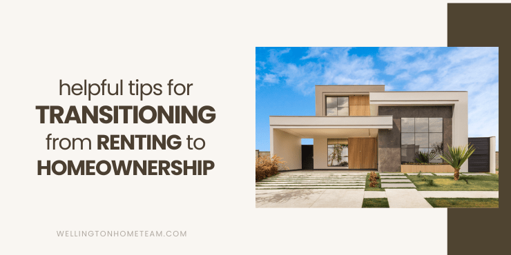 Tips for Transitioning from Renting To Homeownership