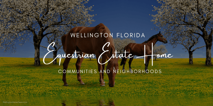 Wellington Florida Equestrian Estate Home Communities and Neighborhoods